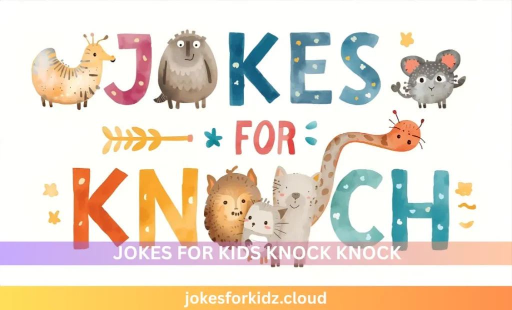 Jokes For Kids Knock Knock